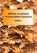Cover-Bild zum Titel 'Meine kleinen Handarbeitsideen' von 'Emilie Weber'