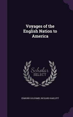 Voyages of the English Nation to America - Edmund Goldsmid, Richard Hakluyt