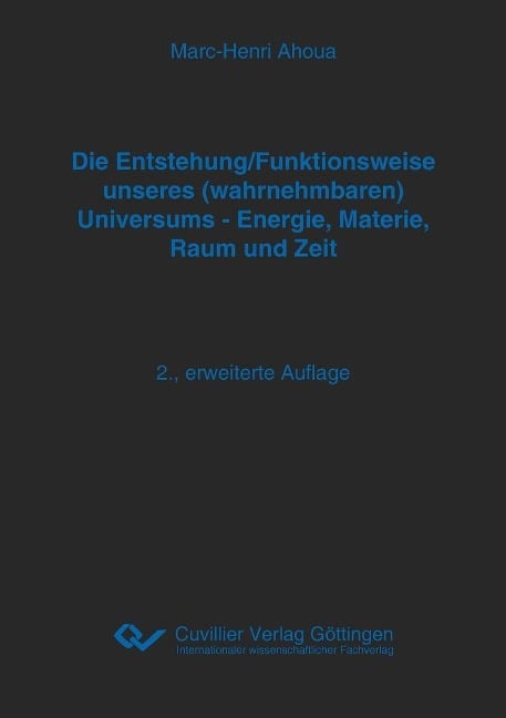 Die Entstehung/Funktionsweise unseres (wahrnehmbaren) Universums - Energie, Materie, Raum und Zeit - 