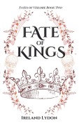 Cover-Bild zum Titel 'Fate of Kings (Fates of Veilore, #2)' von 'Ireland Lydon'