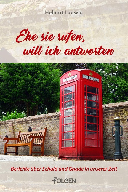 Ehe sie rufen, will ich antworten - Helmut Ludwig