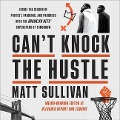 Can't Knock the Hustle: Inside the Season of Protest, Pandemic, and Progress with the Brooklyn Nets' Superstars of Tomorrow - Matt Sullivan