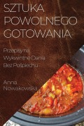Cover-Bild zum Titel 'Sztuka Powolnego Gotowania' von 'Anna Nowakowska'