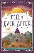 Cover-Bild zum Titel 'Fella Ever After (Fella Enchanted, #2)' von 'S. O. Callahan'
