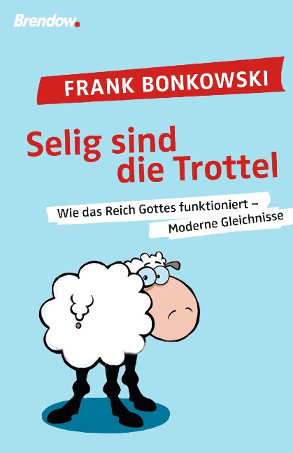 Selig sind die Trottel! - Frank Bonkowski