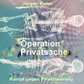 Cover-Bild zum Titel 'Operation Privatsache' von 'Jürgen Meier'
