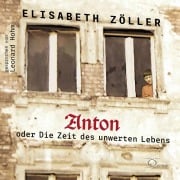 Anton oder Die Zeit des unwerten Lebens - Elisabeth Zöller