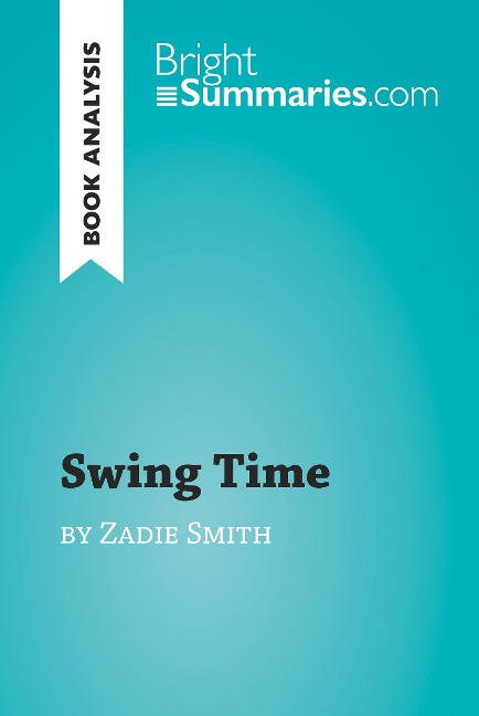 Swing Time by Zadie Smith (Book Analysis) - Bright Summaries