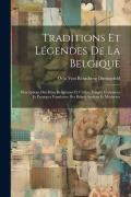 Cover-Bild zum Titel 'Traditions Et Légendes De La Belgique: Descriptions Des Fètes Religieuses Et Civiles, Usages, Croyances Et Pratiques Populaires Des Belges Anciens Et' von 'Otto von Reinsberg-Düringsfeld'