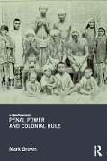 Cover-Bild zum Titel 'Penal Power and Colonial Rule' von 'Mark Brown'