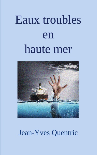 Eaux troubles en haute mer - Jean-Yves Quentric