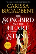 Cover-Bild zum Titel 'The Songbird and the Heart of Stone' von 'Carissa Broadbent'