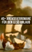Cover-Bild zum Titel '40+ Abenteuerromane für den Lese-Urlaub' von 'Jules Verne, Daniel Defoe, Robert Louis Stevenson, Karl May, Emilio Salgari'