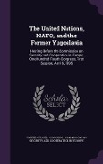 Cover-Bild zum Titel 'The United Nations, NATO, and the Former Yugoslavia: Hearing Before the Commission on Security and Cooperation in Europe, One Hundred Fourth Congress,' von ''