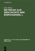 Beiträge zur Geschichte der Romanismen, I. - Elise Richter