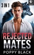 Cover-Bild zum Titel 'Rejected Mates: 2 Chance Werwolf-Romance 3 in 1' von 'Poppy Black'