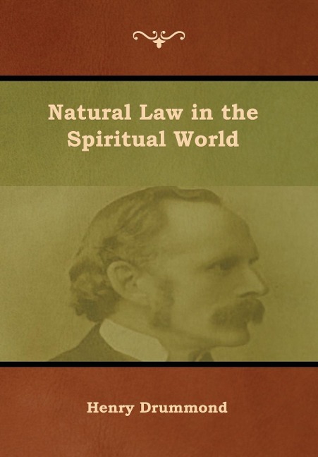 Natural Law in the Spiritual World - Henry Drummond