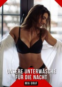 Cover-Bild zum Titel 'Unsere Unterwäsche für die Nacht' von 'Mia Graf'