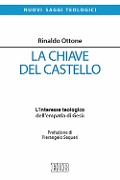 Cover-Bild zum Titel 'La chiave del castello. L'interesse teologico dell'empatia di Gesù' von 'Rinaldo Ottone'