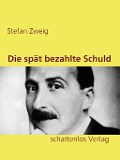 Cover-Bild zum Titel 'Die spät bezahlte Schuld' von 'Stefan Zweig'