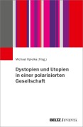 Cover-Bild zum Titel 'Dystopien und Utopien in einer polarisierten Gesellschaft' von ''