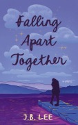 Cover-Bild zum Titel 'Falling Apart Together' von 'J B Lee'