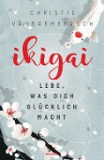 Cover-Bild zum Titel 'Ikigai' von 'Christie Vanbremeersch'