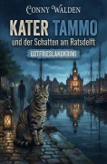 Cover-Bild zum Titel 'Kater Tammo und der Schatten am Ratsdelft: Ostfrieslandkrimi' von 'Conny Walden'