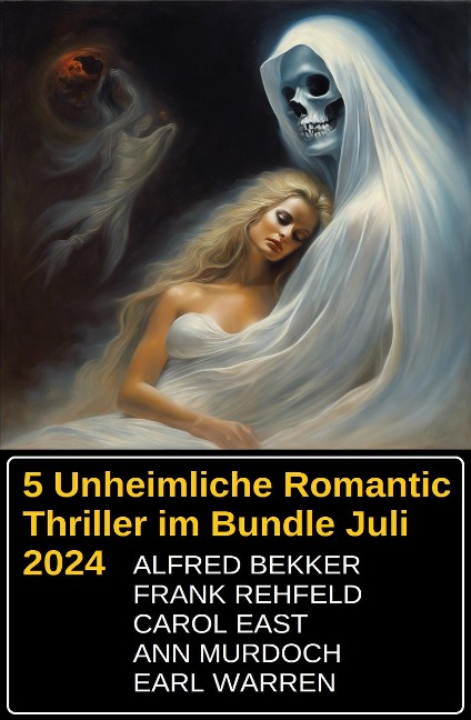5 Unheimliche Romantic Thriller im Bundle Juli 2024 - Alfred Bekker, Frank Rehfeld, Carol East, Ann Murdoch, Earl Warren