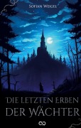Cover-Bild zum Titel 'Die letzten Erben der Wächter' von 'Sofian Weigel'