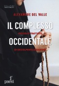 Cover-Bild zum Titel 'Il complesso occidentale. Piccolo trattato di de-colpevolizzazione' von 'Alexandre Del Valle'