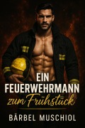 Cover-Bild zum Titel 'Ein Feuerwehrmann zum Frühstück' von 'Bärbel Muschiol'
