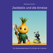 Cover-Bild zum Titel 'Zwiebelix und die Ameise' von 'Manuela Lehmann'