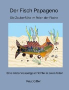 Cover-Bild zum Titel 'Der Fisch Papageno' von 'Knut Gitter'