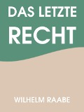 Cover-Bild zum Titel 'Das letzte Recht' von 'Wilhelm Raabe'