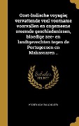 Oost-Indische voyagie; vervattende veel voorname voorvallen en ongemeene oreemde geschiedenissen, bloedige zee- en landtgevechten tegen de Portugeesen en Makassaren .. - Wooter Schouten