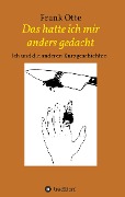 Cover-Bild zum Titel 'Das hatte ich mir anders gedacht' von 'Frank Otte'