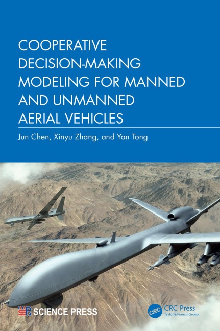 Cooperative Decision-Making Modeling for Manned and Unmanned Aerial Vehicles - Jun Chen, Xinyu Zhang, Yan Tong