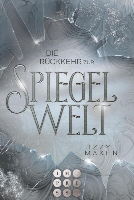 Die Rückkehr zur Spiegelwelt (Die Spiegelwelt-Trilogie 2) - Izzy Maxen