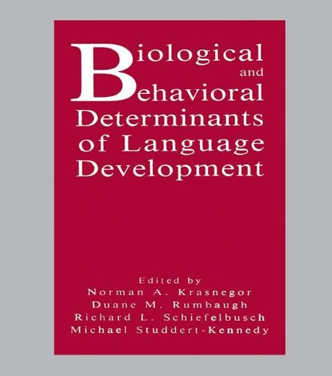 Biological and Behavioral Determinants of Language Development - 