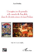 L'imaginaire du paradis et le monde de l'au-delà dans le christianisme et dans l'islam - Denkha