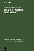 Cover-Bild zum Titel 'Eikon im Neuen Testament' von 'Friedrich-Wilhelm Eltester'