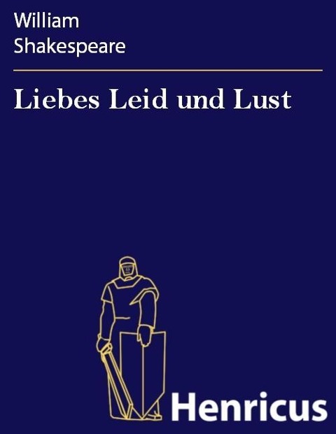 Liebes Leid und Lust - William Shakespeare