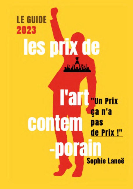 Les Prix de l'Art Contemporain, le guide 2023 - Sophie Lanoë