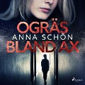 Cover-Bild zum Titel 'Ogräs bland ax' von 'Anna Schön'
