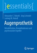 Cover-Bild zum Titel 'Augenprothetik' von 'Alexander C. Rokohl, Ludwig M. Heindl, Jörg Schmidt'
