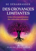 Cover-Bild zum Titel 'Se débarrasser des croyances limitantes grâce à la transmutation des mémoires cellulaires' von 'Sabine Scherrens, Claude Scherrens'