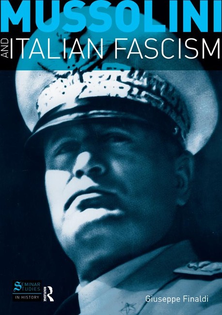 Mussolini and Italian Fascism - Giuseppe Finaldi