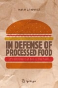 Cover-Bild zum Titel 'In Defense of Processed Food' von 'Robert L. Shewfelt'