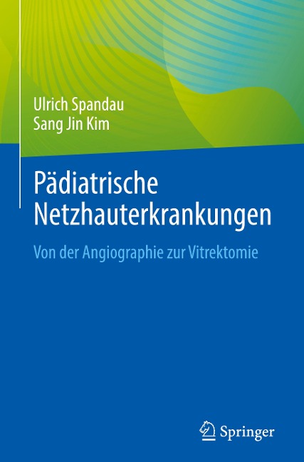 Pädiatrische Netzhauterkrankungen - Sang Jin Kim, Ulrich Spandau